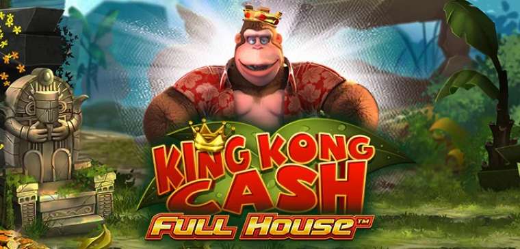 Play King Kong Cash Full House pokie NZ