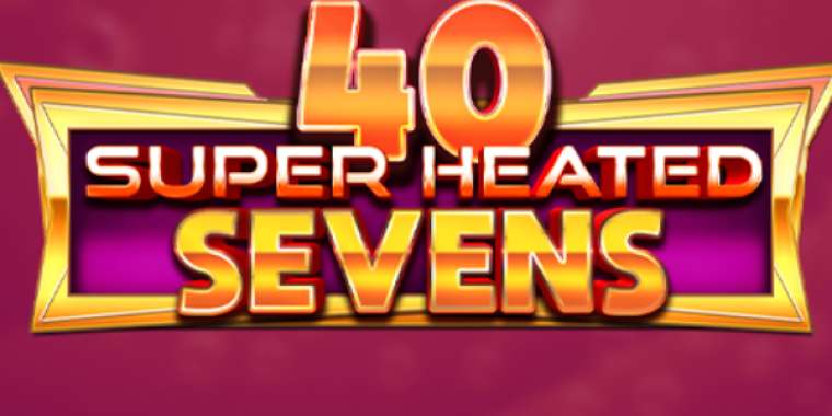 Play 40 Super Heated Sevens pokie NZ