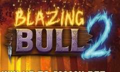 Play Blazing Bull 2