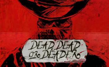 Dead, Dead or Deader