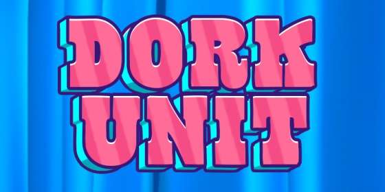 Dork Unit by Hacksaw Gaming NZ