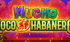 Play Mucho Loco Habanero